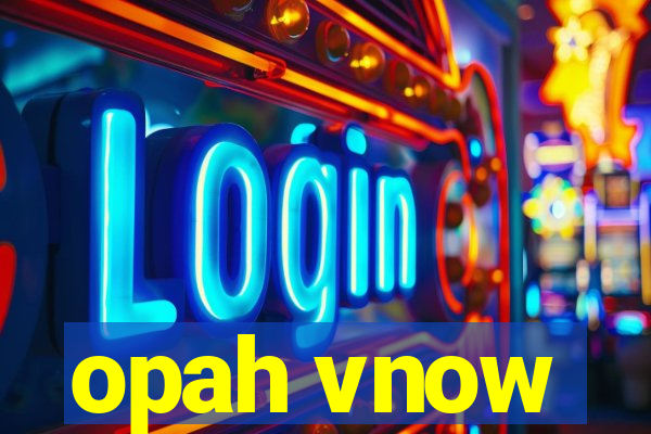 opah vnow